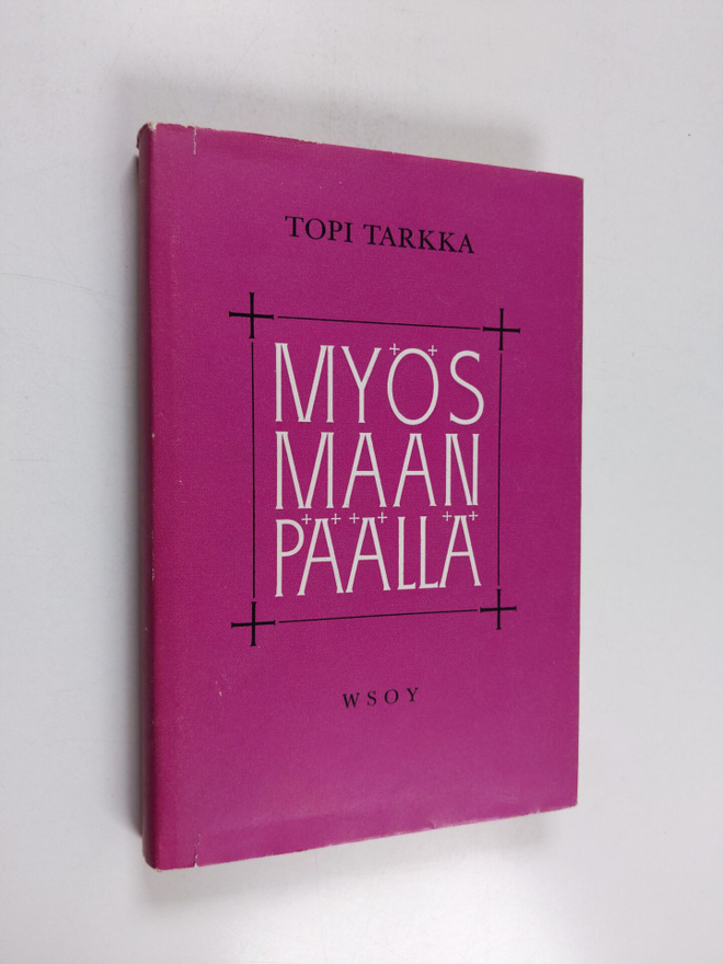 Topi Tarkka : Myös maan päällä