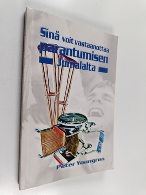 Peter Youngren : Sinä voit vastaanottaa parantumisen Juma...