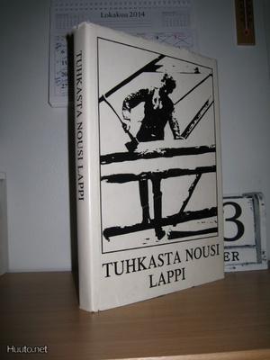 Veli Arrela: Tuhkasta nousi Lappi - Lapin jälleenrakentamist