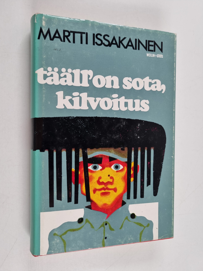 Martti Issakainen : Tääl' on sota, kilvoitus : romaani