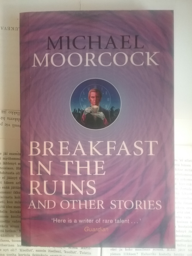 Michael Moorcock - Breakfast in the Ruins and Other Stories