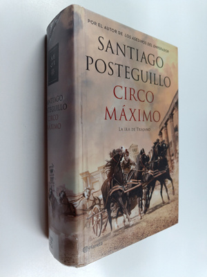 Santiago Posteguillo : Circo Maximo : la ira de Trajano