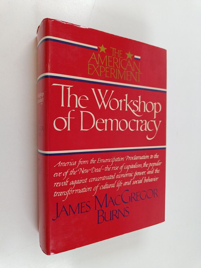 James MacGregor Burns : The Workshop of Democracy
