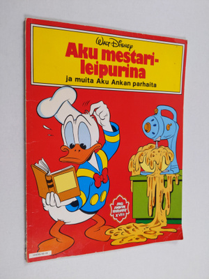 Walt Disney ym. : Aku mestarileipurina ja muita Aku Ankan...