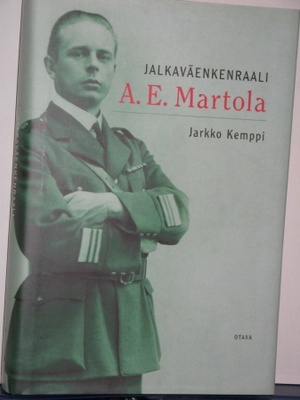 Jarkko Kemppi : A. E. Martola  JALKAVÄENKENRAALI