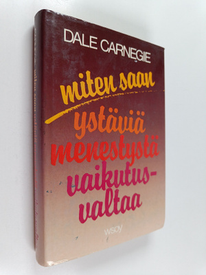 Dale Carnegie : Miten saan ystäviä, menestystä, vaikutusv...