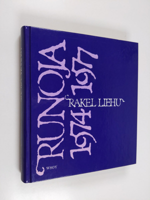 Rakel Liehu : Runoja 1974-1977