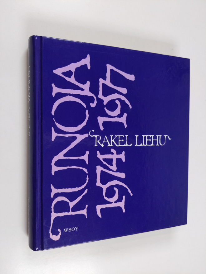 Rakel Liehu : Runoja 1974-1977