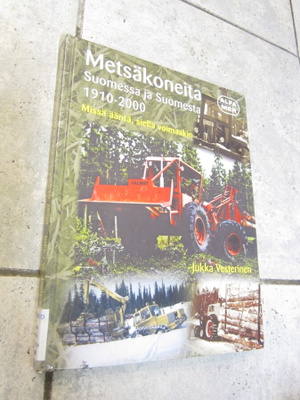 Vesterinen : Metsäkoneita Suomessa ja Suomesta 1910-2000