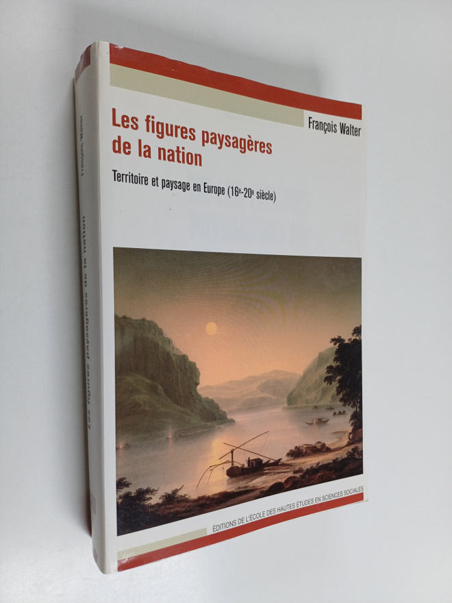 Francois Walter : Les figures paysageres de la nation - t...