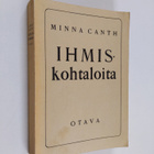 Minna Canth : Ihmiskohtaloita ; Köyhää kansaa ; Kauppa-Lo... - pikkukuva 1