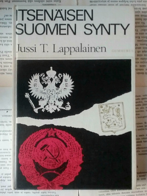 Jussi T. Lappalainen - Itsenäisen Suomen synty (sid.)