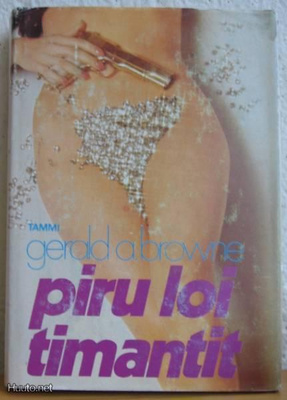 Gerald A. Browne: Piru loi timantit, Tammi-73. 276 s. Sid.