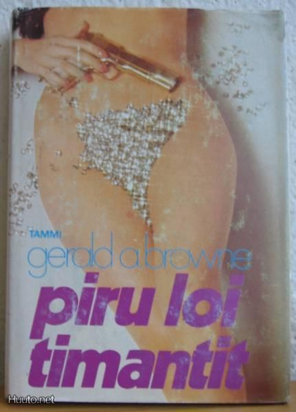 Gerald A. Browne: Piru loi timantit, Tammi-73. 276 s. Sid.