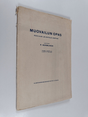 P. Sormunen : Muovailun opas : kouluja ja koteja varten