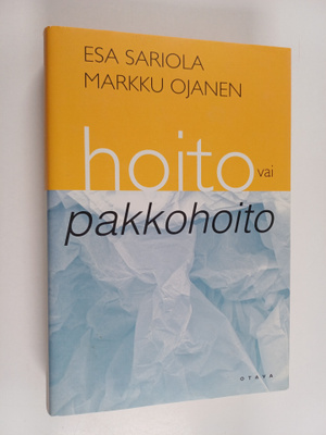 Esa Sariola : Hoito vai pakkohoito : miten autan skitsofr...