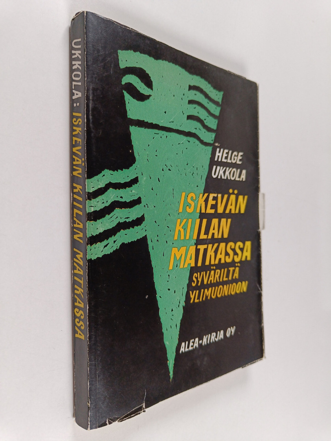 Helge Ukkola : Iskevän Kiilan matkassa Syväriltä Ylimuonioon