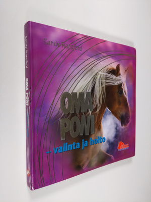 Sandy Ransford : Oma poni : valinta ja hoito