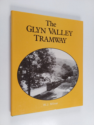 W. J. Milner : The Glyn Valley Tramway