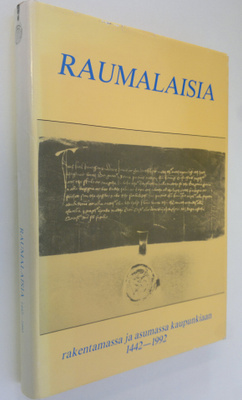 Raumalaisia rakentamassa ja asumassa kaupunkiaan 1442-1992
