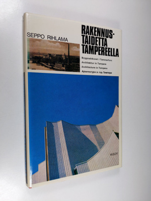 Seppo Rihlama : Rakennustaidetta Tampereella = Byggnadsko...
