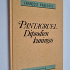 Francois Rabelais : Pantagruel Dipsodien kuningas : totuu... - pikkukuva 1