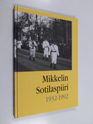 Kalevi Salovaara : Mikkelin sotilaspiiri 1932-1992