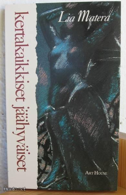 Lia Matera: Kertakaikkiset jäähyväiset, Art House-93. 197 s.