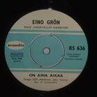 Eino Grön 7" On aina aikaa/On siellä armain - pikkukuva 1