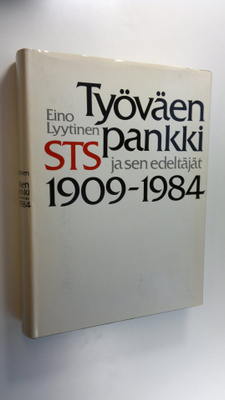 Eino Lyytinen : Työväen pankki : STS ja sen edeltäjät, 19...