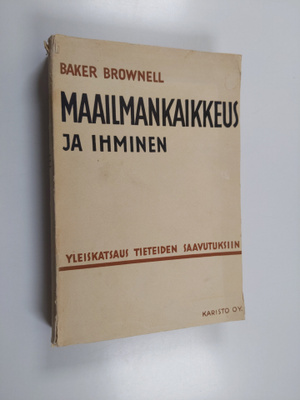 Baker Brownell : Maailmankaikkeus ja ihminen : niiden maa...