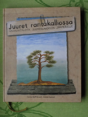 Juuret rantakalliossa - Naiskohtaloita Suomenlahdellta jää..