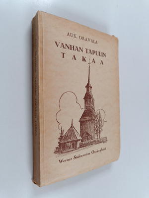 Aukusti Oravala : Vanhan tapulin takaa