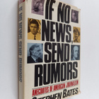 Stephen Bates : If No News, Send Rumors : Anecdotes of Am... - pikkukuva 1
