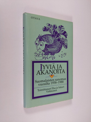 Elsa ym. (toim.) Virkkunen : Jyviä ja akanoita : suomalai...