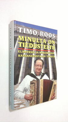 Timo Roos : Minulta on tiedusteltu : elämyksiä ja näkemyk...