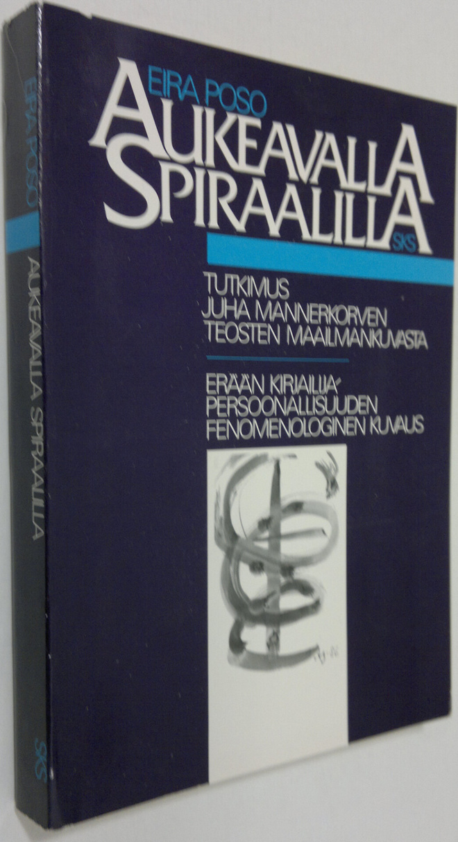 Eira Poso : Aukeavalla spiraalilla : tutkimus Juha Manner...