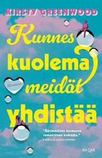 Kirsty Greenwood: Kunnes kuolema meidät yhdistää (UUSI)