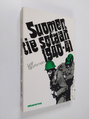 Leif Björkman : Suomen tie sotaan 1940-41