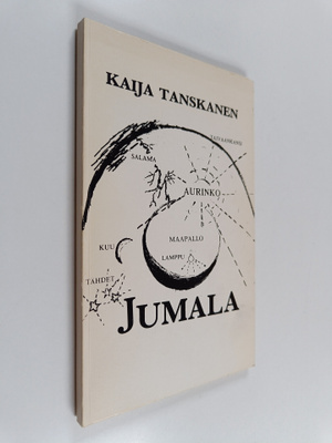 Kaija Tanskanen : Jumala : runoja valosta (tekijän omiste)