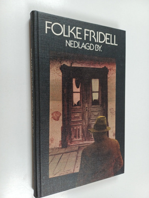 Folke Fridell : Nedlagd by : roman