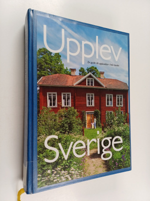 Mats Ottosson : Upplev Sverige : en guide till upplevelse...