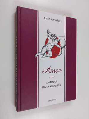 Arto Kivimäki : Amor : latinaa rakkaudesta