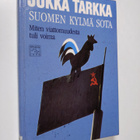 Jukka Tarkka : Suomen kylmä sota : miten viattomuudesta t... - pikkukuva 1