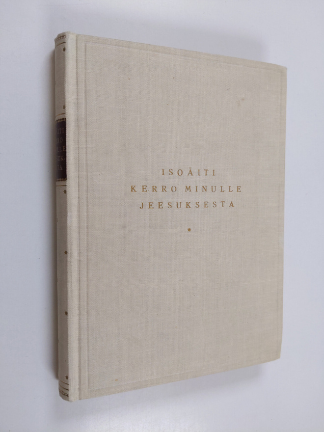 Isoäiti : Isoäiti, kerro minulle Jeesuksesta