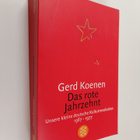 Gerd Koenen : Das rote Jahrzehnt - unsere kleine deutsche... - pikkukuva 1