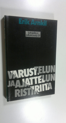 Erik Arnkil : Varustelun ja ajattelun ristiriidat