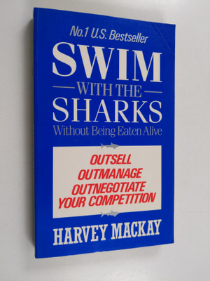 Harvey Mackay : Swim with the Sharks Without Being Eaten ...