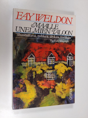 Fay Weldon : Maalle unelmien taloon