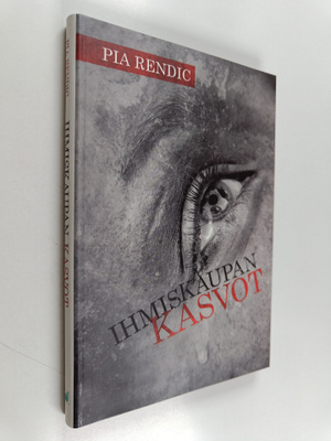 Pia Rendic : Ihmiskaupan kasvot